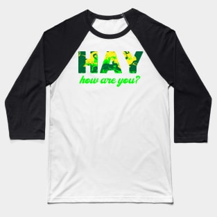 Hay How are you Baseball T-Shirt